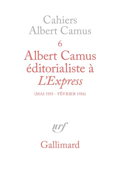 Albert Camus éditorialiste à L'Express : mai 1955-février 1956