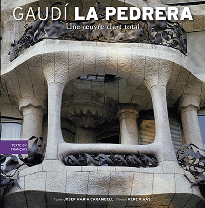 Gaudi : La Pedrera : une oeuvre d'art total