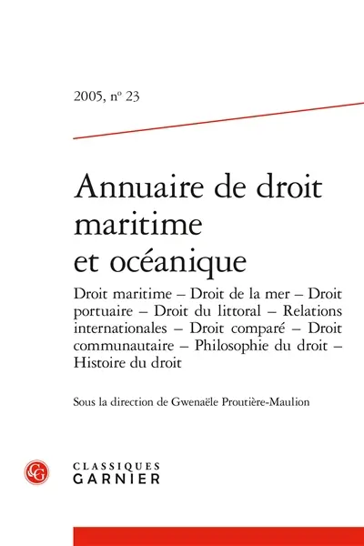 Annuaire de droit maritime et océanique, n° 23. Droit maritime, droit de la mer, droit portuaire, ...