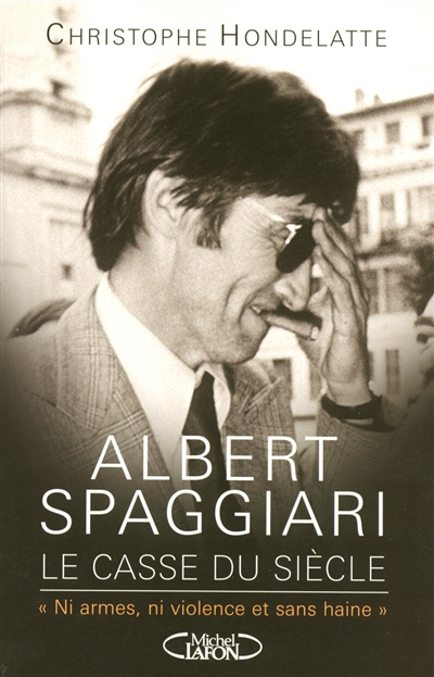 Albert Spaggiari, le casse du siècle : ni armes ni violence et sans haine