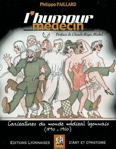 L'humour médecin : caricatures et autres dessins humoristiques du monde médical lyonnais (1890-1950)