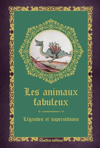 Les animaux fabuleux : légendes et superstitions