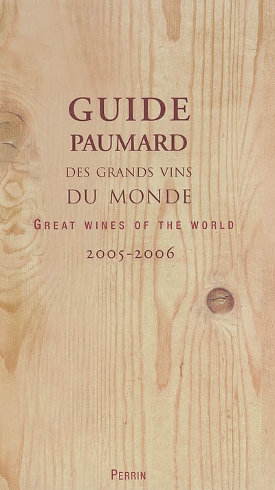 Guide Paumard des grands vins du monde 2005-2006. Great wines of the world 2005-2006