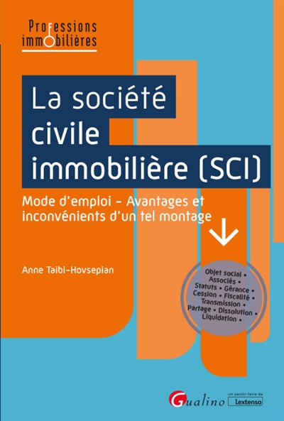 La société civile immobilière (SCI) : mode d'emploi : avantages et inconvénients d'un tel montage