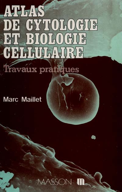 Atlas de cytologie et biologie cellulaire : travaux pratiques