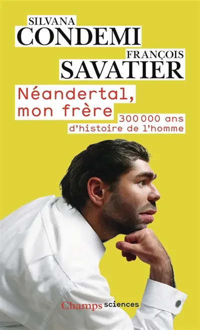 Néandertal, mon frère : 300.000 ans d'histoire de l'homme
