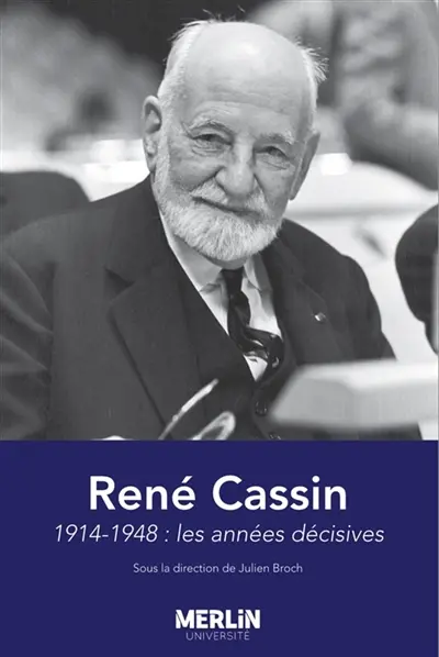 René Cassin 1914-1948 : les années décisives