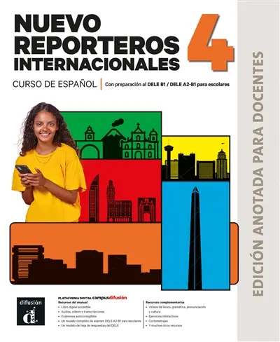Nuevo reporteros internacionales 4 : curso de espanol, edicion anotada para docentes, con preparacion al DELE B1-DELE A2-B1 para escolares