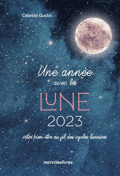 Une année avec la Lune 2023 : votre bien-être au fil des cycles lunaires