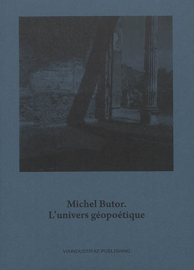 Michel Butor : l'univers géopoétique