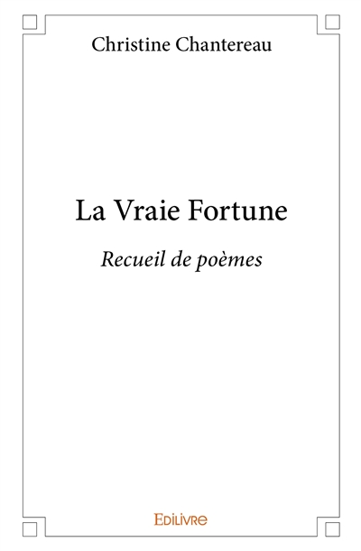 La vraie fortune : Recueil de poèmes