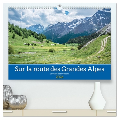 Sur la route des Grandes Alpes, la vallée de la Guisane (Calendrier mural 2026 DIN A2 vertical) calendrier de bureau : Paysages des Hautes-Alpes dans le Briançonnais