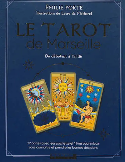 Le tarot de Marseille : du débutant à l'initié : 22 cartes avec leur pochette et 1 livre pour connaître et prendre les bonnes décisions