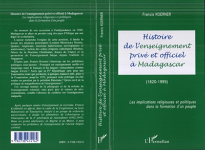 Histoire de l'enseignement privé et officiel à Madagascar (1820-1995) : les implications religieuses et politiques dans la formation d'un peuple