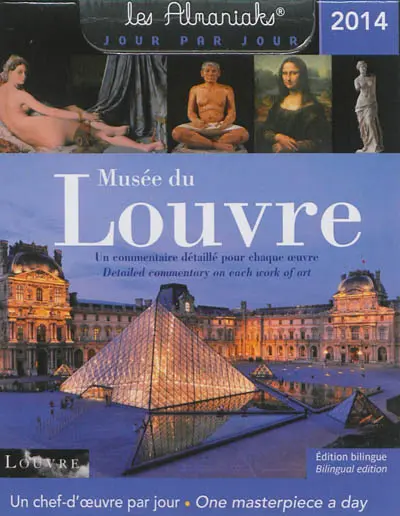Musée du Louvre 2014 : un chef-d'oeuvre par jour : un commentaire détaillé pour chaque oeuvre. Musée du Louvre 2014 : one masterpiece a day : detailed comentary on each work of art
