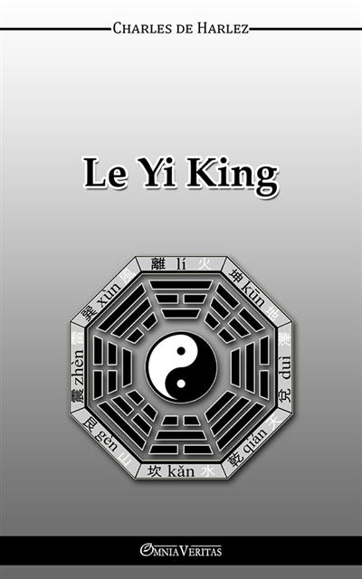 Le YiKing Texte primitif traduit par Charles de HARLEZ
