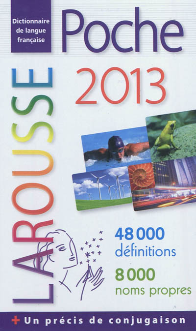 Dictionnaire Larousse poche 2013 : dictionnaire de langue française : 48.000 définitions, 8.000 noms propres