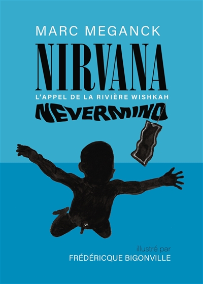 Nirvana, Nevermind : l'appel de la rivière Wishkah