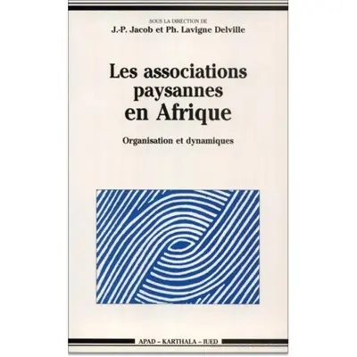 Les Associations paysannes en Afrique : organisations et dynamiques