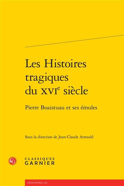 Les histoires tragiques du XVIe siècle : Pierre Boaistuau et ses émules