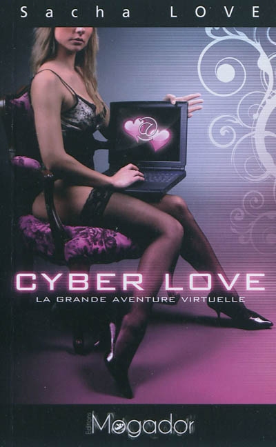 Cyber love : la grande aventure virtuelle
