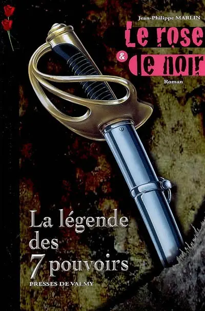 Le rose et le noir. Vol. 2. La légende des 7 pouvoirs