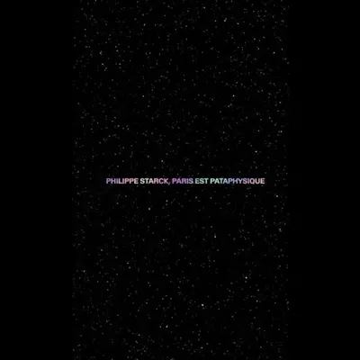 Philippe Starck, Paris est pataphysique