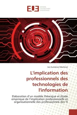 L'implication des professionnels des technologies de l'information : Elaboration d'un modèle théorique et étude empirique de l'implication professionnelle et organisatio