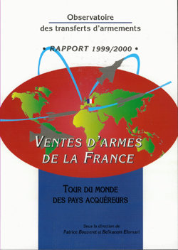 Ventes d'armes de la France : tour du monde des pays acquéreurs, rapport 1999-2000