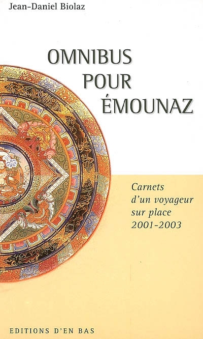 Omnibus pour Emounaz : carnet d'un voyageur sur place, 2001-2003