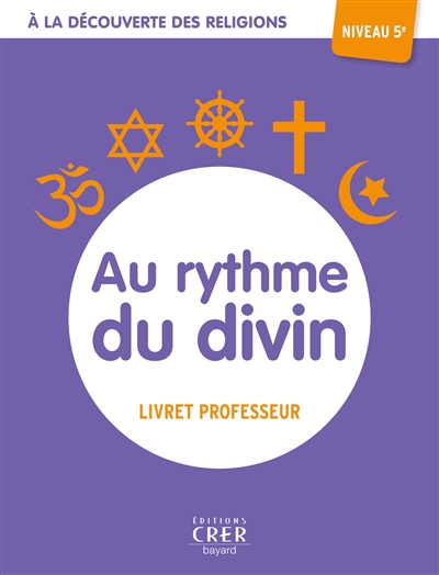 Au rythme du divin, niveau 5e : livret professeur