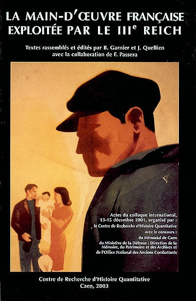 La main-d'oeuvre française exploitée par le IIIe Reich : actes du colloque international, Caen, 13-15 décembre 2001