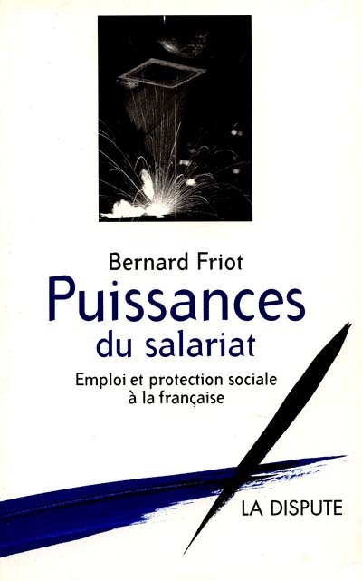 Puissances du salariat : emploi et protection sociale à la française