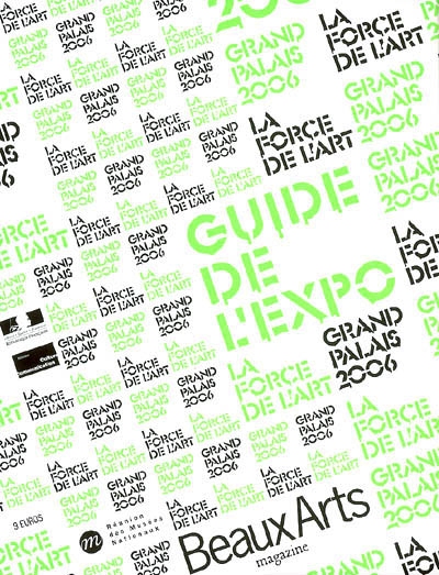La force de l'art : guide de l'expo, Grand Palais 2006
