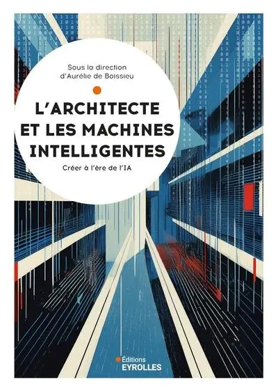 L'architecte et les machines intelligentes : créer à l'ère de l'IA L'architecte et les machines intelligentes : créer à l'ère de l'IA