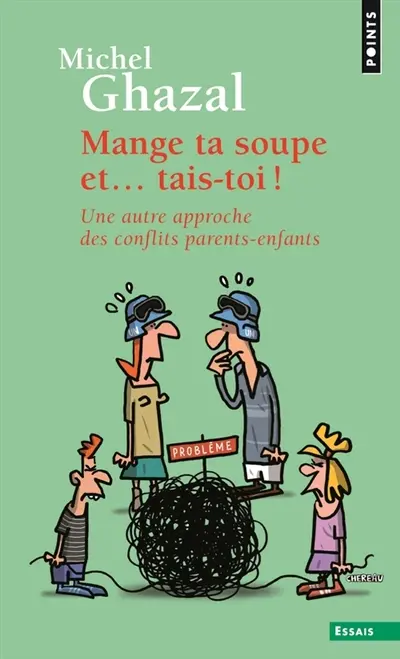 Mange ta soupe et... tais-toi : une autre approche des conflits parents-enfants