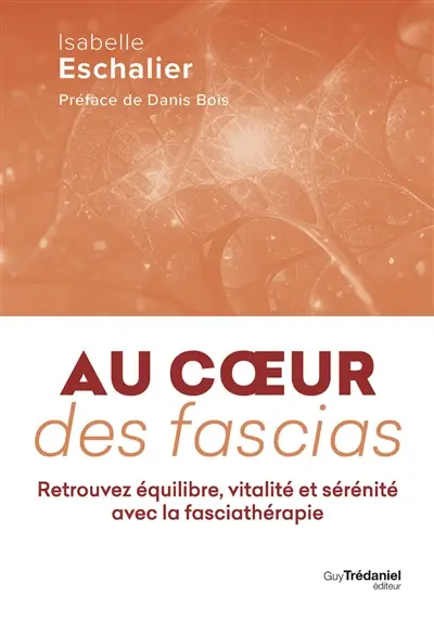 Au coeur des fascias : retrouvez équilibre, vitalité et sérénité avec la fasciathérapie