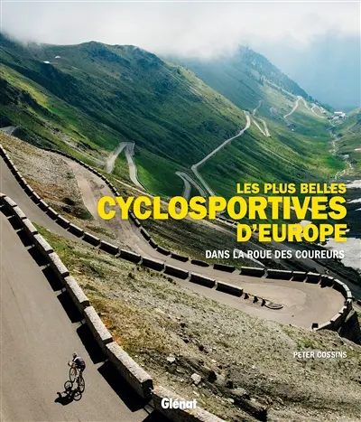 Les plus belles cyclosportives d'Europe : dans la roue des coureurs