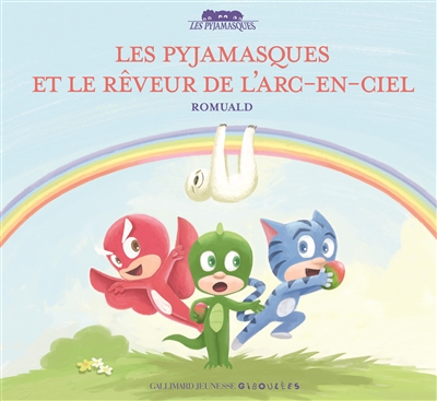 Les Pyjamasques et le rêveur de l'arc-en-ciel