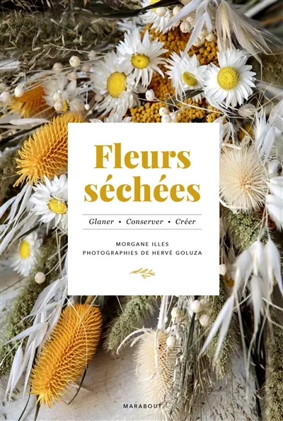 Fleurs séchées : glaner, conserver, créer