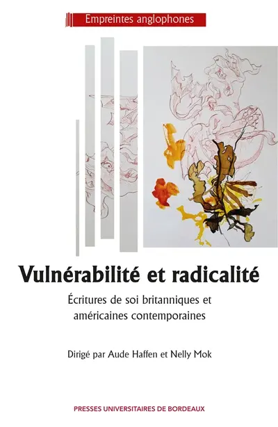Vulnérabilité et radicalité : écritures de soi britanniques et américaines contemporaines