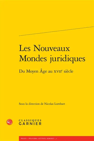 Les nouveaux mondes juridiques : du Moyen Age au XVIIe siècle