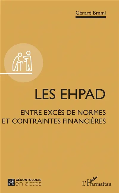 Les Ehpad : entre excès de normes et contraintes financières