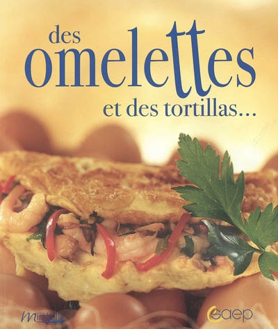Des omelettes et des tortillas...