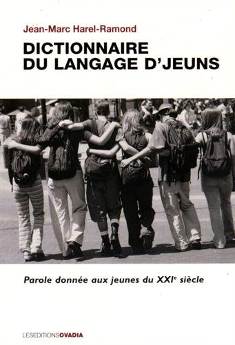 Dictionnaire du langage d'jeuns : parole donnée aux jeunes du XXIe siècle