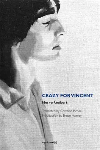 Hervé Guibert Crazy for Vincent