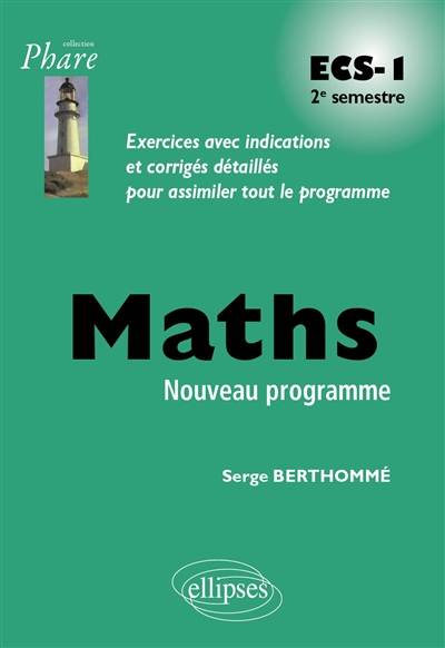 Maths ECS-1 2e semestre : exercices avec indications et corrigés détaillés pour assimiler tout le programme : nouveau programme