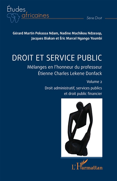 Droit et service public : mélanges en l'honneur du professeur Etienne Charles Lekene Donfack. Vol. 2. Droit administratif, services publics et droit public financier