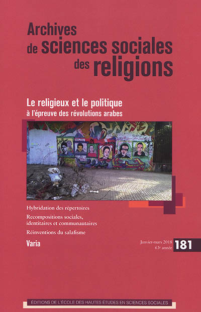Archives de sciences sociales des religions, n° 181. Le religieux et le politique à l'épreuve des révolutions arabes