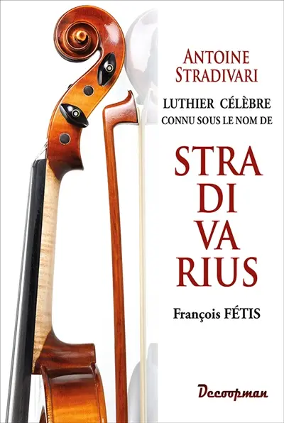 Antoine Stradivari : luthier célèbre connu sous le nom de Stradivarius